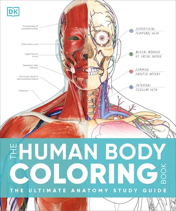 The Human Body Coloring Book: The Ultimate Anatomy Study Guide, Second Edition