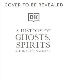Front cover_A History of Ghosts, Spirits and the Supernatural