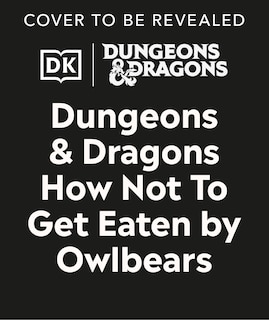 Front cover_Dungeons and Dragons How Not To Get Eaten by Owlbears