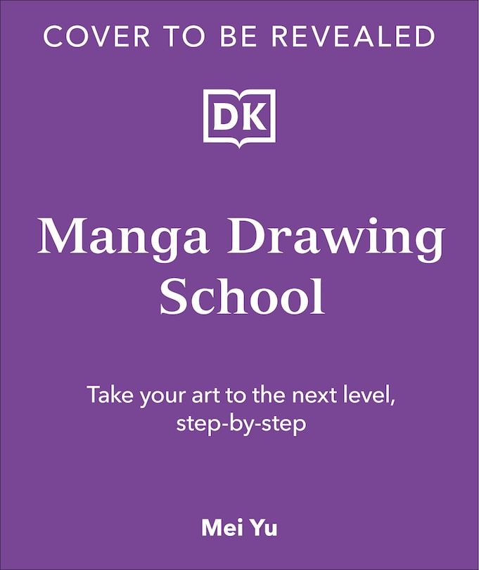 Manga Drawing School: Take Your Art to the Next Level, Step-by-Step