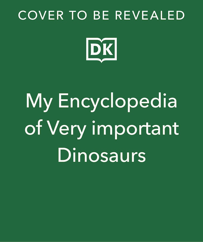 Front cover_My Encyclopedia of Very Important Dinosaurs