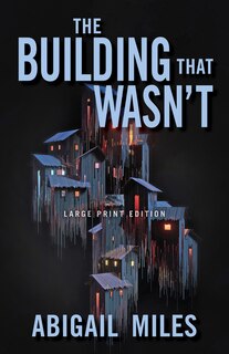 Front cover_The Building That Wasn't (Large Print Edition)