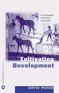 Couverture_Cultivating Development: An Ethnography Of Aid Policy And Practice
