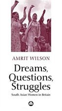 Front cover_Dreams, Questions, Struggles: South Asian Women In Britain