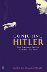 Front cover_Conjuring Hitler: How Britain And America Made The Third Reich