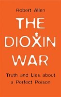 Couverture_The Dioxin War: Truth And Lies About A Perfect Poison