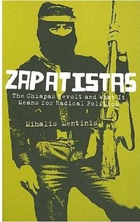 Zapatistas: The Chiapas Revolt And What It Means For Radical Politics