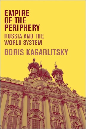 Empire of the Periphery: Russia and the World System