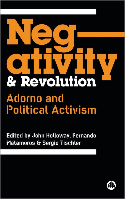 Negativity and Revolution: Adorno and Political Activism