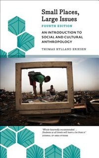 Small Places, Large Issues: An Introduction To Social And Cultural Anthropology