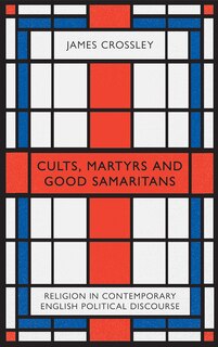 Front cover_Cults, Martyrs and Good Samaritans