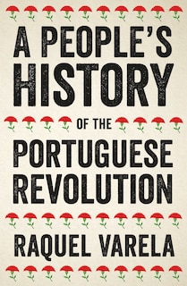 Front cover_A People's History of the Portuguese Revolution