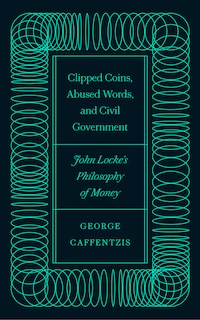 Front cover_Clipped Coins, Abused Words, and Civil Government