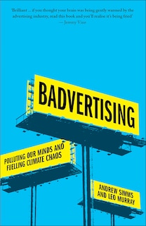 Badvertising: Polluting Our Minds and Fuelling Climate Chaos