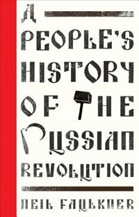 Front cover_A People's History Of The Russian Revolution