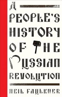 Front cover_A People's History Of The Russian Revolution