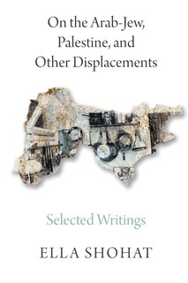Front cover_On The Arab-jew, Palestine, And Other Displacements