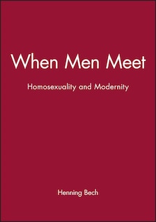 When Men Meet: Homosexuality and Modernity