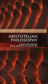 Aristotelian Philosophy: Ethics and Politics from Aristotle to MacIntyre