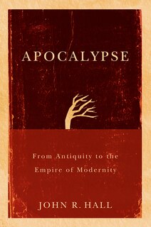 Apocalypse: From Antiquity to the Empire of Modernity