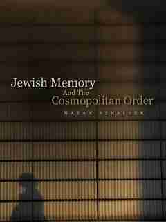 Jewish Memory And the Cosmopolitan Order de Natan Sznaider