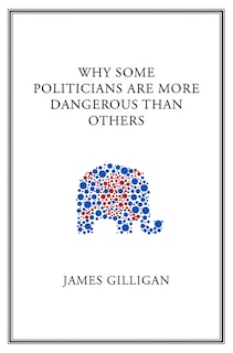 Couverture_Why Some Politicians Are More Dangerous Than Others