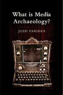 Front cover_What is Media Archaeology?