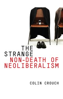 Front cover_The Strange Non-death of Neo-liberalism