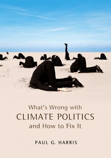 Front cover_What's Wrong with Climate Politics and How to Fix It