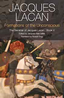 Formations Of The Unconscious: The Seminar Of Jacques Lacan, Book V by Jacques Lacan