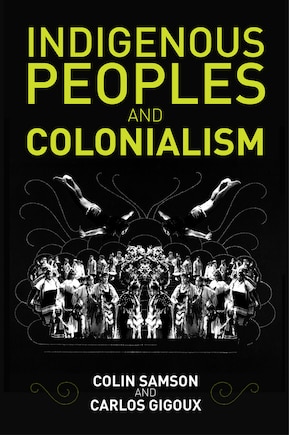 Indigenous Peoples and Colonialism: Global Perspectives