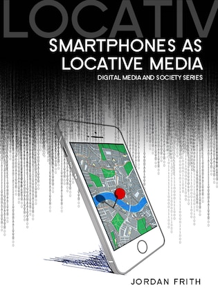 Smartphones as Locative Media