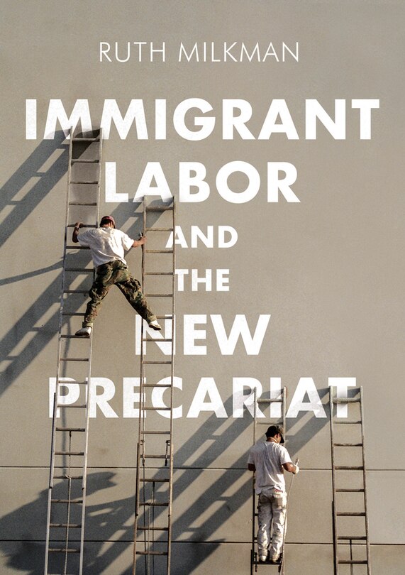 Front cover_Immigrant Labor And The New Precariat