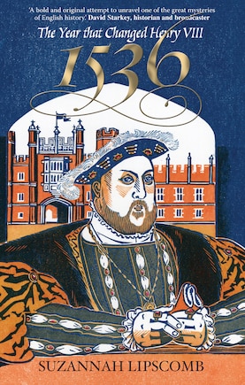 1536: The Year That Changed Henry Viii