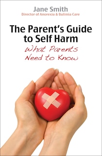 Front cover_The Parent's Guide to Self-Harm