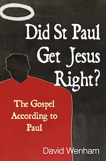 Front cover_Did St Paul Get Jesus Right?