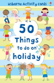 Front cover_50 Things To Do On Holiday (Usborne Activity Cards)