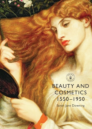 Beauty and Cosmetics 1550–1950