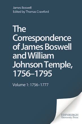 The Correspondence of James Boswell and William Johnson Temple, 1756–1795: Volume 1: 1756–1777