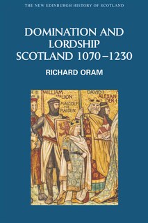 Domination and Lordship: Scotland, 1070-1230