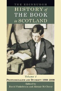 Front cover_The Edinburgh History of the Book in Scotland, Volume 4: Professionalism and Diversity 1880–2000