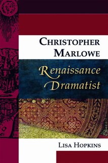 Front cover_Christopher Marlowe, Renaissance Dramatist