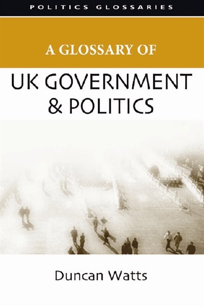 Front cover_A Glossary of UK Government and Politics