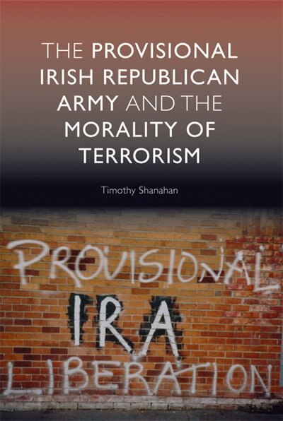 Front cover_The Provisional Irish Republican Army and the Morality of Terrorism