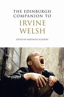 Front cover_The Edinburgh Companion to Irvine Welsh