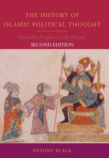 The History of Islamic Political Thought: From the Prophet to the Present