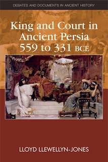 Front cover_King and Court in Ancient Persia 559 to 331 BCE