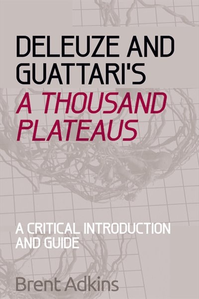 Couverture_Deleuze and Guattari's A Thousand Plateaus