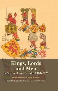 Couverture_Kings, Lords and Men in Scotland and Britain, 1300-1625