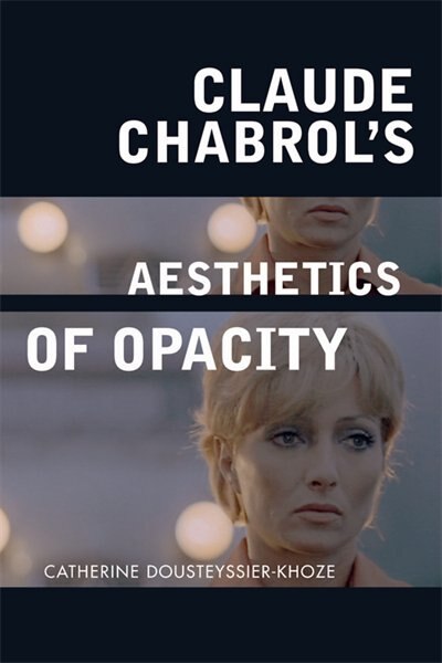 Front cover_Claude Chabrol's Aesthetics of Opacity